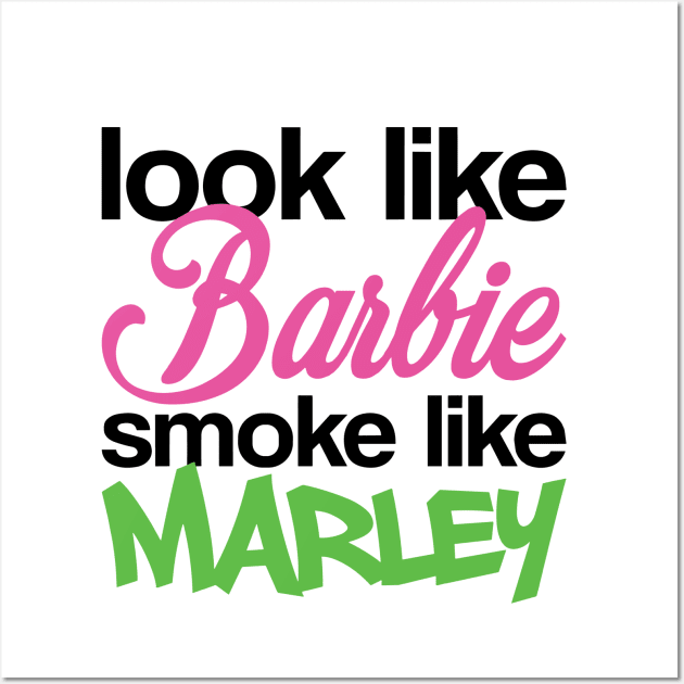 Funny Look Like Barbie Smoke Like Marley Wall Art by anonshirt